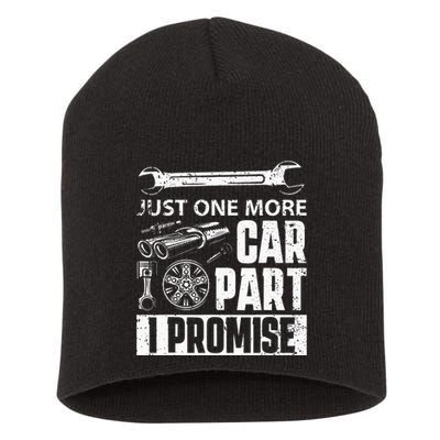 Just one more Car Part I Promise Mechanic Enthusiast Gear Short Acrylic Beanie