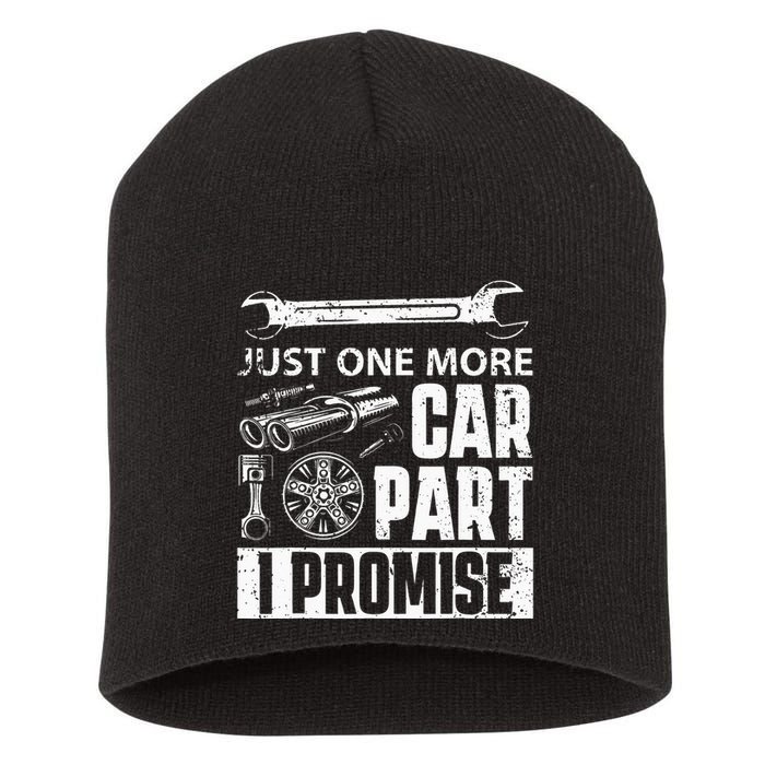 Just one more Car Part I Promise Mechanic Enthusiast Gear Short Acrylic Beanie
