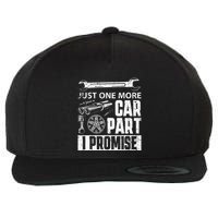 Just one more Car Part I Promise Mechanic Enthusiast Gear Wool Snapback Cap
