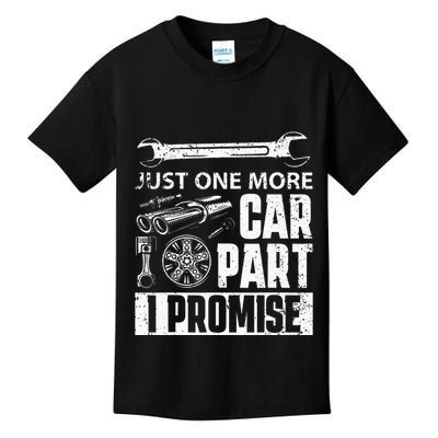 Just one more Car Part I Promise Mechanic Enthusiast Gear Kids T-Shirt