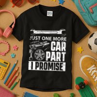Just one more Car Part I Promise Mechanic Enthusiast Gear Kids T-Shirt