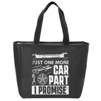 Just one more Car Part I Promise Mechanic Enthusiast Gear Zip Tote Bag