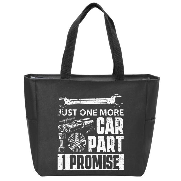 Just one more Car Part I Promise Mechanic Enthusiast Gear Zip Tote Bag