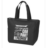 Just one more Car Part I Promise Mechanic Enthusiast Gear Zip Tote Bag