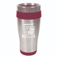 Just one more Car Part I Promise Mechanic Enthusiast Gear 16oz Travel Tumbler
