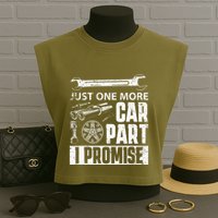Just one more Car Part I Promise Mechanic Enthusiast Gear Garment-Dyed Women's Muscle Tee