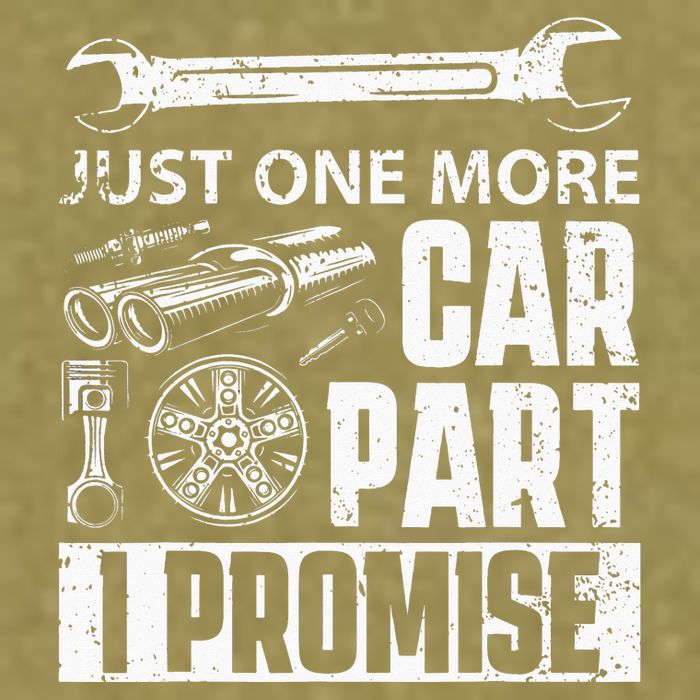 Just one more Car Part I Promise Mechanic Enthusiast Gear Garment-Dyed Women's Muscle Tee