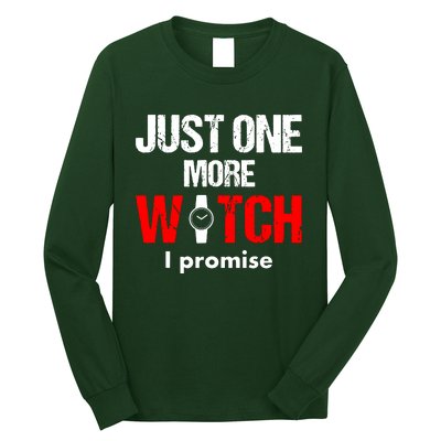 Just One More Watch I Promise Long Sleeve Shirt