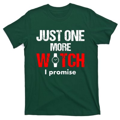 Just One More Watch I Promise T-Shirt