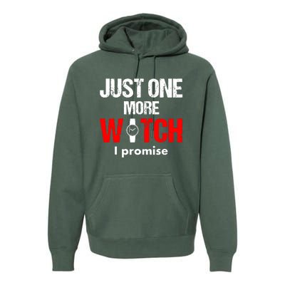 Just One More Watch I Promise Premium Hoodie