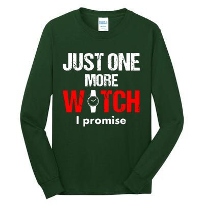 Just One More Watch I Promise Tall Long Sleeve T-Shirt