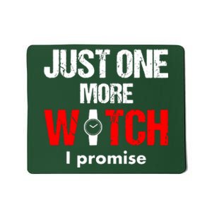 Just One More Watch I Promise Mousepad