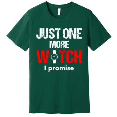 Just One More Watch I Promise Premium T-Shirt