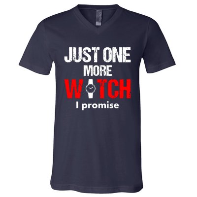 Just One More Watch I Promise V-Neck T-Shirt