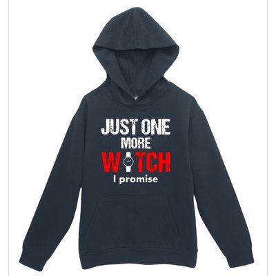 Just One More Watch I Promise Urban Pullover Hoodie