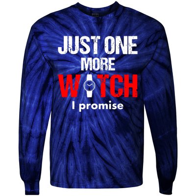 Just One More Watch I Promise Tie-Dye Long Sleeve Shirt