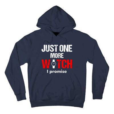 Just One More Watch I Promise Tall Hoodie