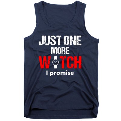 Just One More Watch I Promise Tank Top