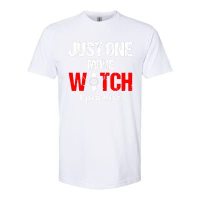 Just One More Watch I Promise Softstyle CVC T-Shirt