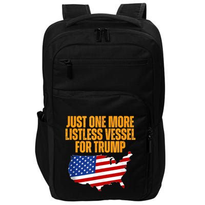 Just One More Listless Vessel For Trump Impact Tech Backpack