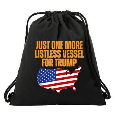 Just One More Listless Vessel For Trump Drawstring Bag