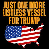 Just One More Listless Vessel For Trump Drawstring Bag