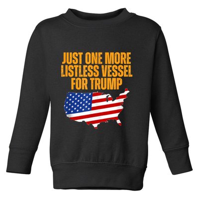 Just One More Listless Vessel For Trump Toddler Sweatshirt
