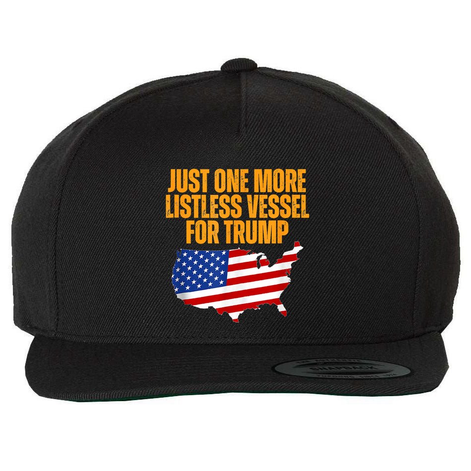 Just One More Listless Vessel For Trump Wool Snapback Cap