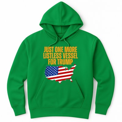 Just One More Listless Vessel For Trump Hoodie