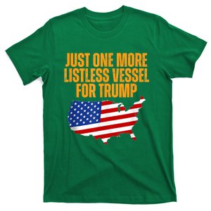 Just One More Listless Vessel For Trump T-Shirt