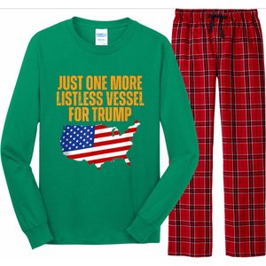 Just One More Listless Vessel For Trump Long Sleeve Pajama Set