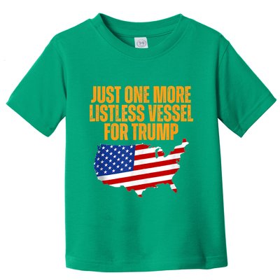 Just One More Listless Vessel For Trump Toddler T-Shirt