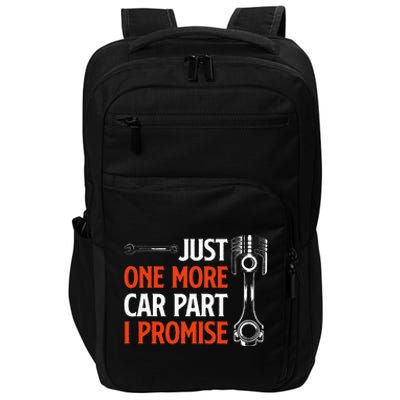 Just One More Car Part I Promise Car Enthusiast Gift Impact Tech Backpack