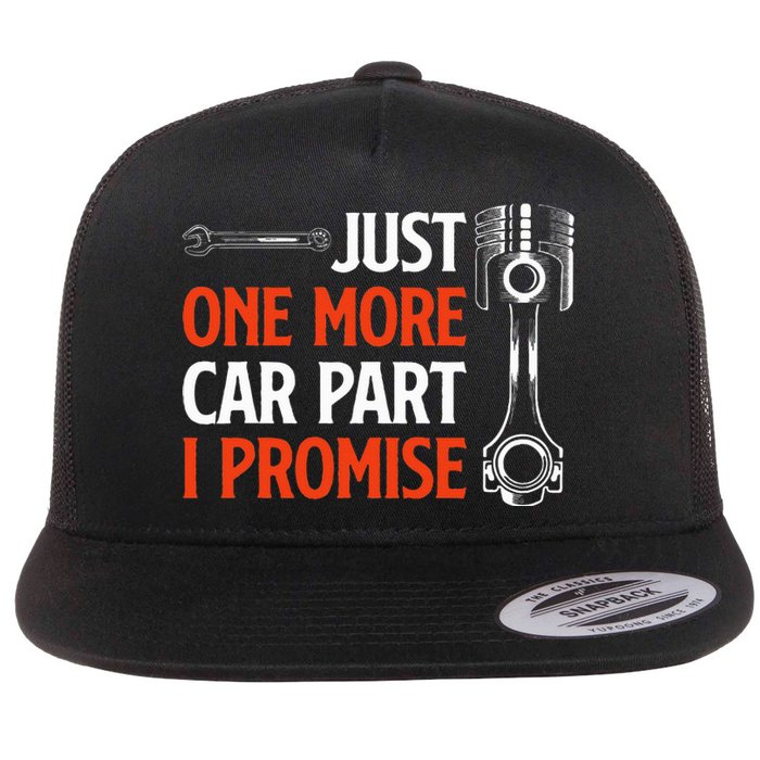 Just One More Car Part I Promise Car Enthusiast Gift Flat Bill Trucker Hat