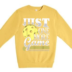 Just One More Game Funny Pickleball Player Paddleball Premium Crewneck Sweatshirt