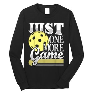 Just One More Game Funny Pickleball Player Paddleball Long Sleeve Shirt