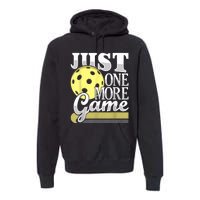 Just One More Game Funny Pickleball Player Paddleball Premium Hoodie