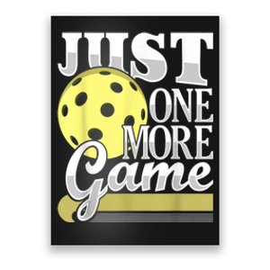 Just One More Game Funny Pickleball Player Paddleball Poster