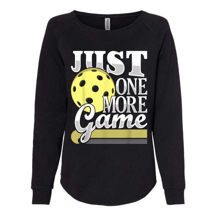 Just One More Game Funny Pickleball Player Paddleball Womens California Wash Sweatshirt