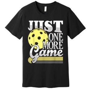 Just One More Game Funny Pickleball Player Paddleball Premium T-Shirt