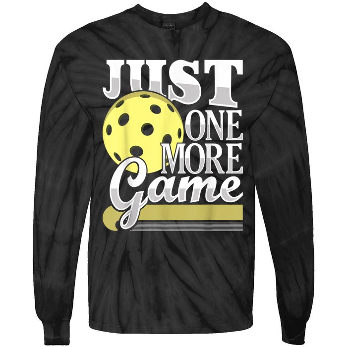 Just One More Game Funny Pickleball Player Paddleball Tie-Dye Long Sleeve Shirt