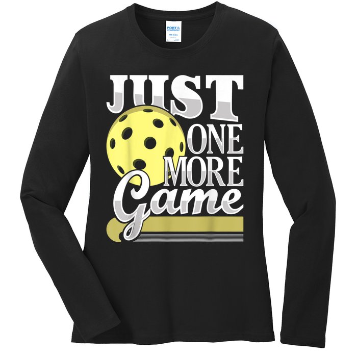 Just One More Game Funny Pickleball Player Paddleball Ladies Long Sleeve Shirt