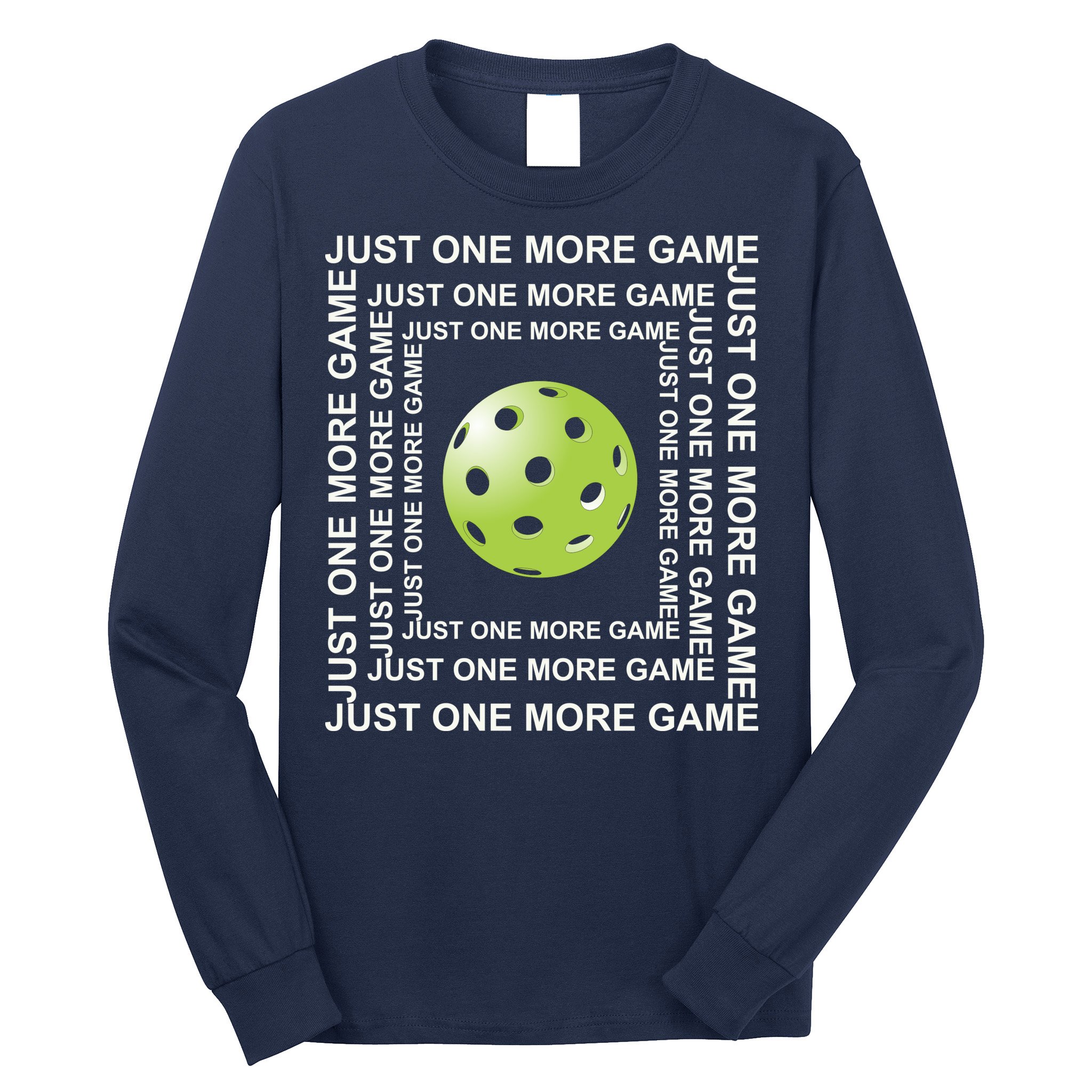 Just One More Game Square | Fun Pickleball Long Sleeve Shirt