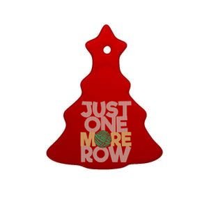 Just One More Row Gift Funny Crochet Crocheting Lover Crocheter Cute Gift Ceramic Tree Ornament