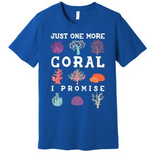 Just One More Coral I Promise Aquarium Fish Tank Coral Reefs Gift Premium T-Shirt