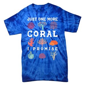 Just One More Coral I Promise Aquarium Fish Tank Coral Reefs Gift Tie-Dye T-Shirt