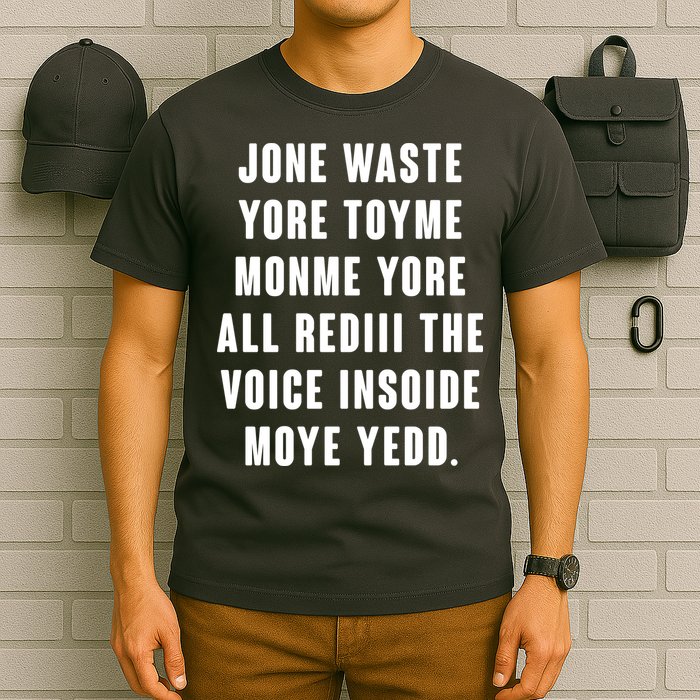 Jone Waste Yore Toye Monme Meme T-Shirt