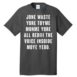 Jone Waste Yore Toye Monme Meme Tall T-Shirt