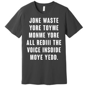 Jone Waste Yore Toye Monme Meme Premium T-Shirt