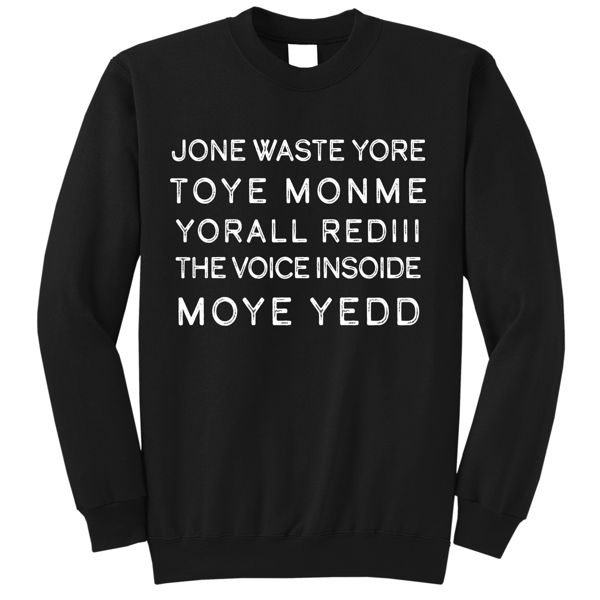 Jone Waste Yore Toye Monme Yorall RedIII Funny Sweatshirt
